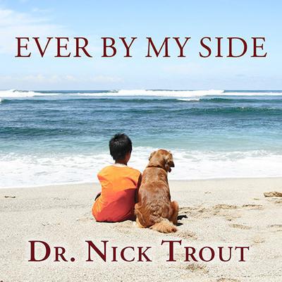 Ever By My Side: A Memoir in Eight [Acts] Pets Audiobook, by 