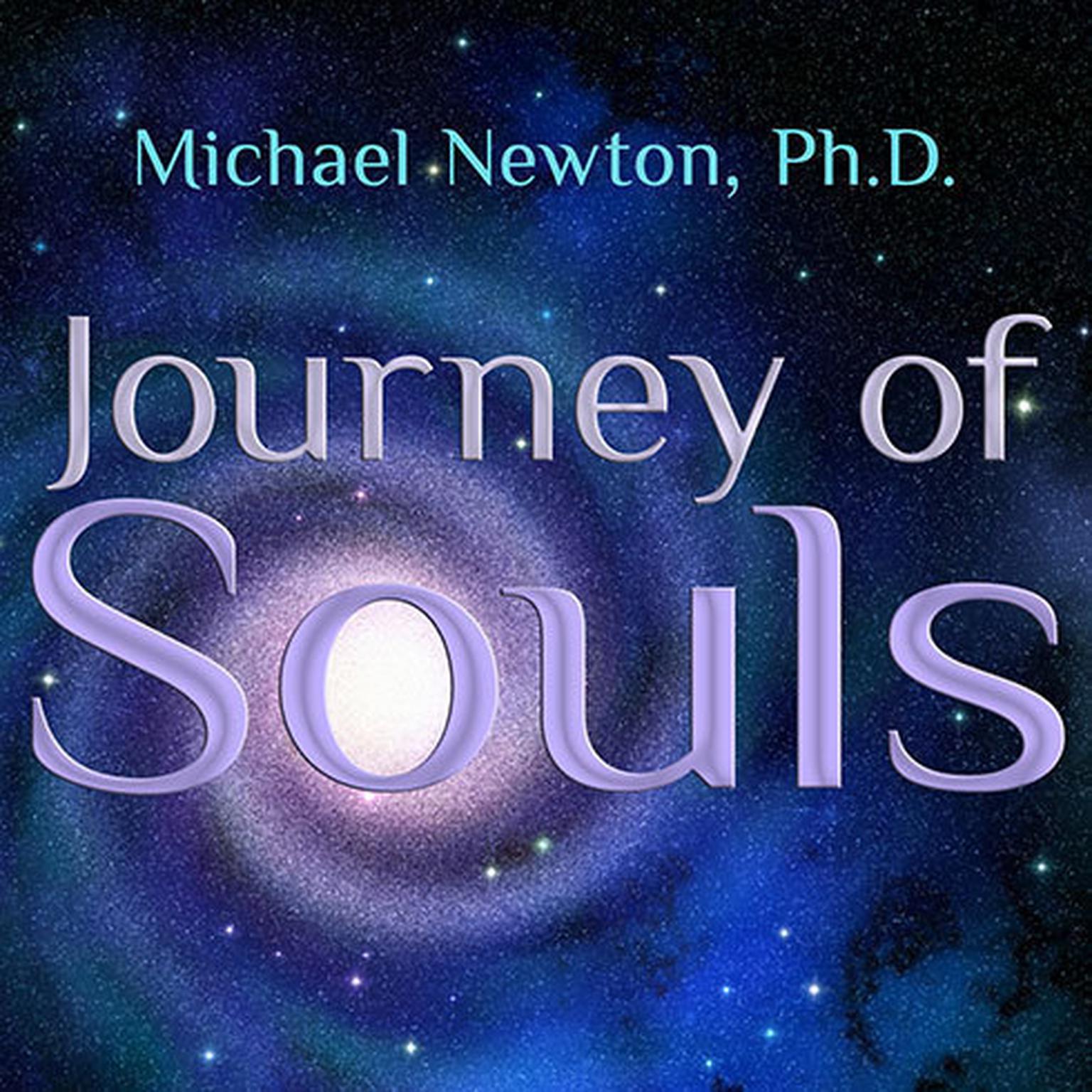 Journey of Souls: Case Studies of Life Between Lives Audiobook, by Michael Newton