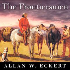 The Frontiersmen: A Narrative Audiobook, by Allan W. Eckert
