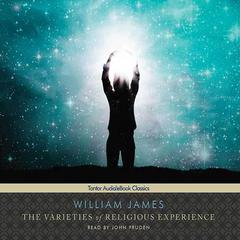 The Varieties of Religious Experience Audiobook, by William James