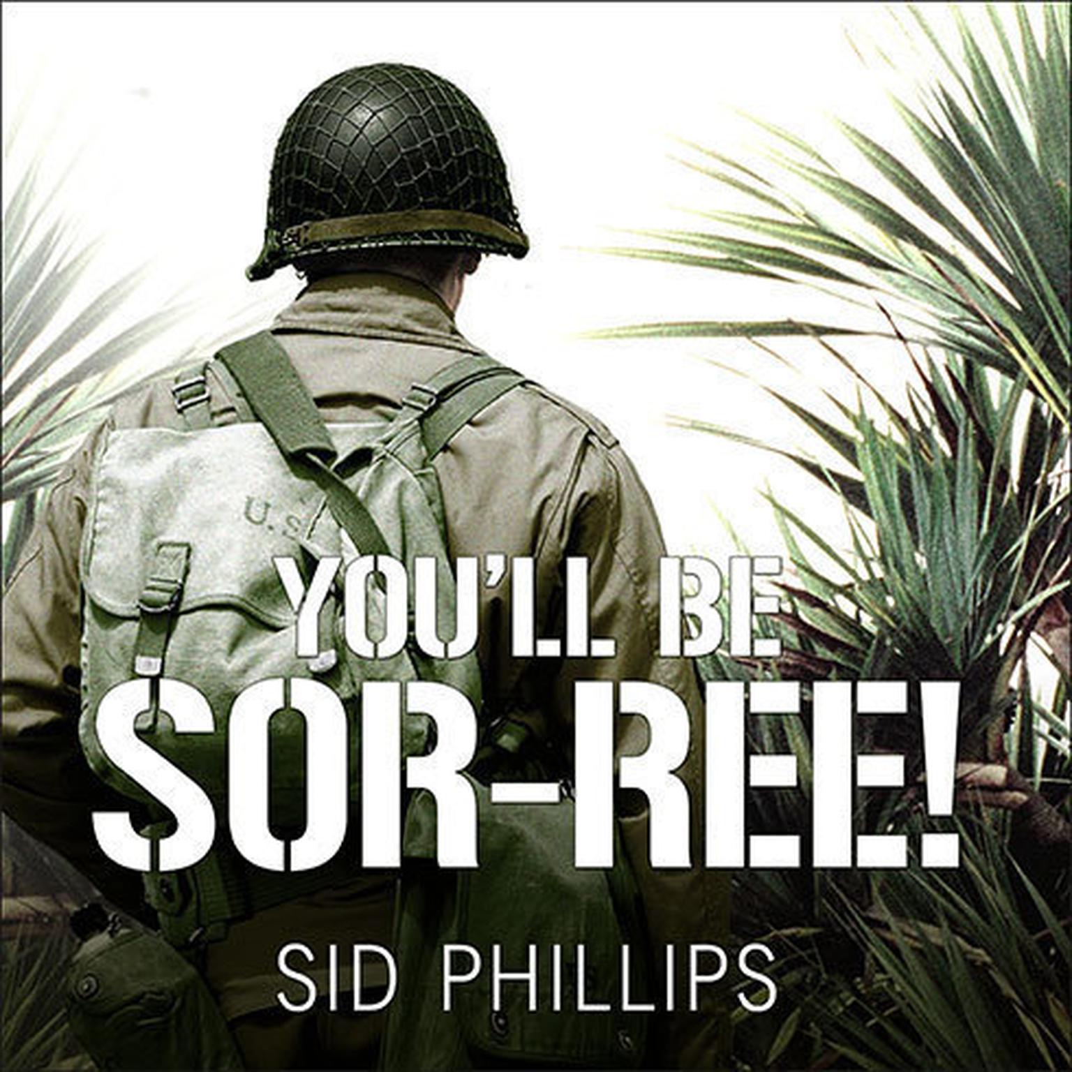 Youll Be Sor-ree!: A Guadalcanal Marine Remembers the Pacific War Audiobook, by Sid Phillips