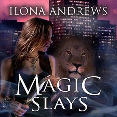 Magic Slays Audiobook, by Ilona Andrews