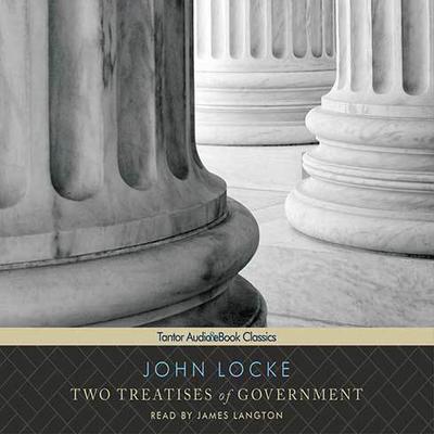 Two Treatises of Government  Audiobook, by John Locke