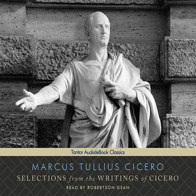 Selections from the Writings of Cicero Audiobook, by Marcus Tullius Cicero