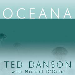 Oceana: Our Planet's Endangered Oceans and What We Can Do to Save Them Audiobook, by Ted Danson