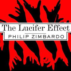 The Lucifer Effect: Understanding How Good People Turn Evil Audiobook, by Philip Zimbardo