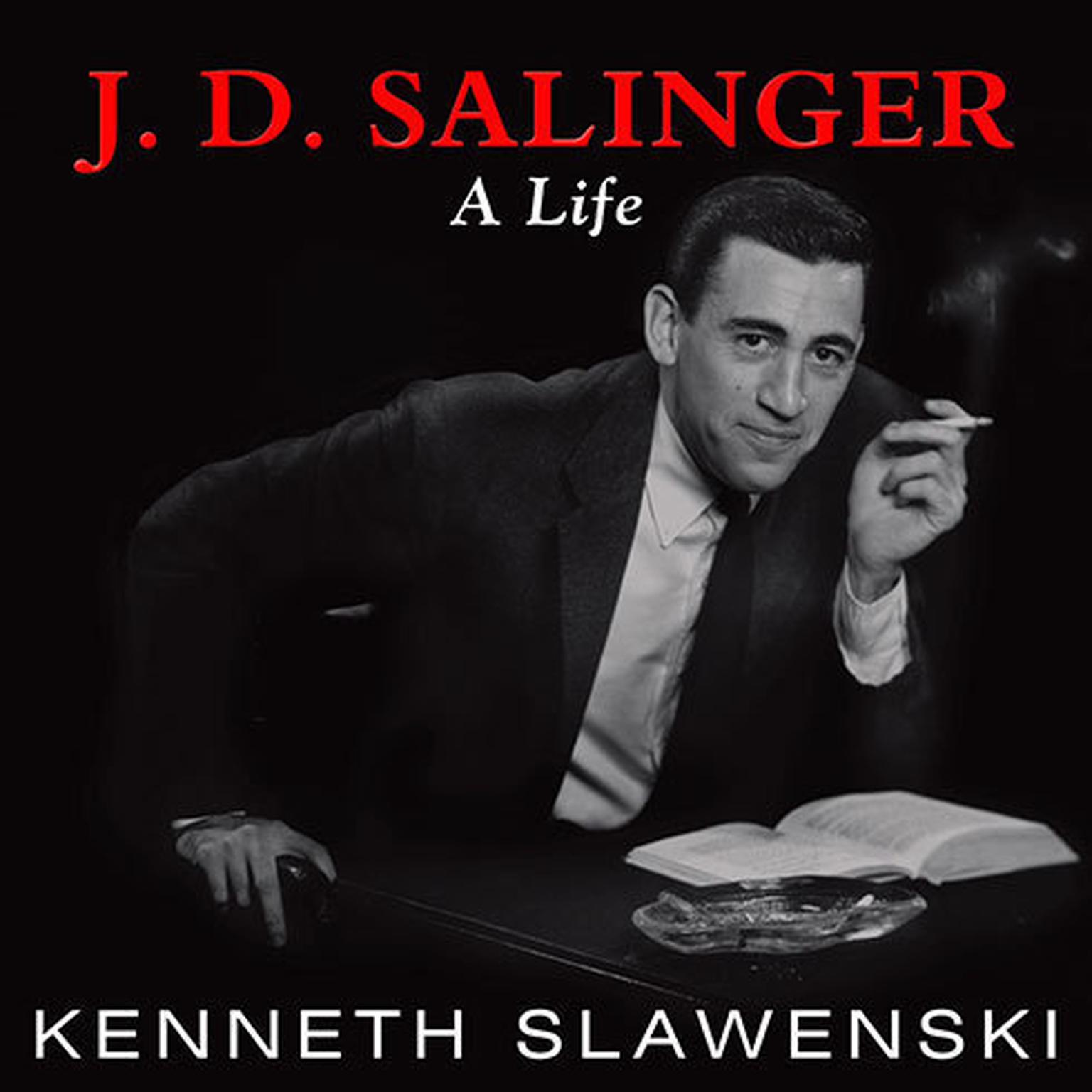 J. D. Salinger: A Life Audiobook, by Kenneth Slawenski