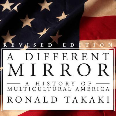 A Different Mirror: A History of Multicultural America Audiobook, by Ronald Takaki