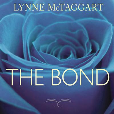 The Bond: Connecting Through the Space Between Us Audiobook, by Lynne McTaggart