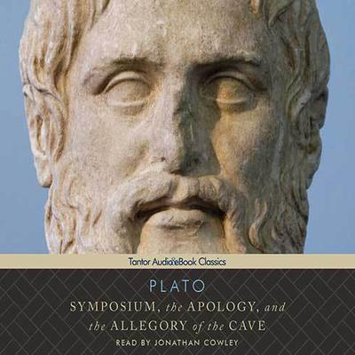 Symposium, the Apology, and the Allegory of the Cave Audiobook, by Plato