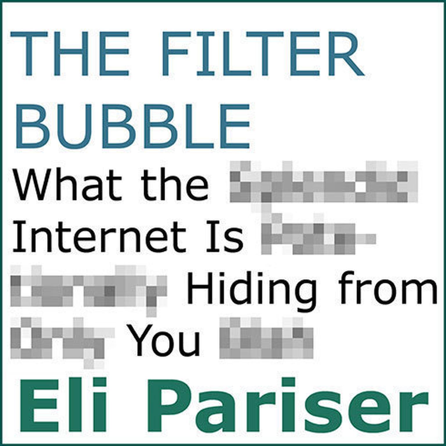 The Filter Bubble: What the Internet Is Hiding from You Audiobook, by Eli Pariser