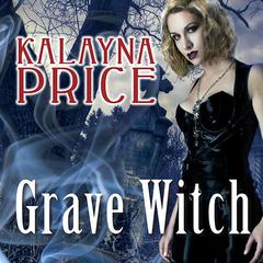 Grave Witch: An Alex Craft Novel Audiobook, by Kalayna Price