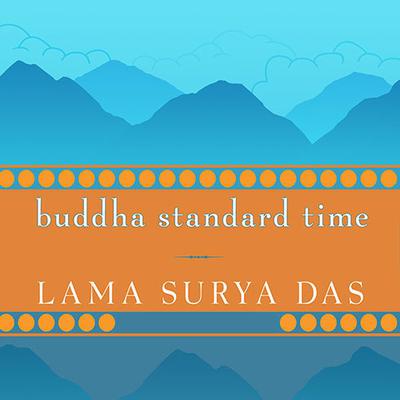 Buddha Standard Time: Awakening to the Infinite Possibilities of Now Audiobook, by 