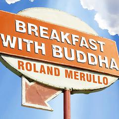 Breakfast with Buddha: A Novel Audiobook, by Roland Merullo