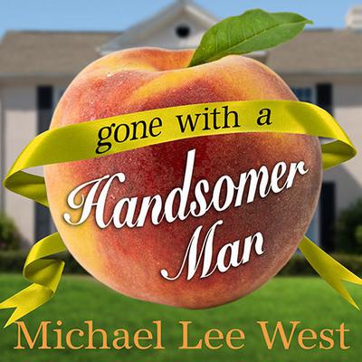 Gone with a Handsomer Man Audiobook, by Michael Lee West