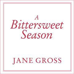 A Bittersweet Season: Caring for Our Aging Parents---And Ourselves Audiobook, by Jane Gross