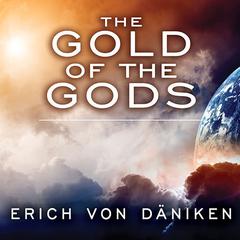 The Gold of the Gods Audiobook, by Erich von Däniken