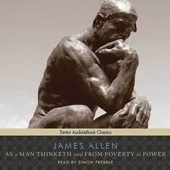 As a Man Thinketh and From Poverty to Power Audiobook, by James Allen