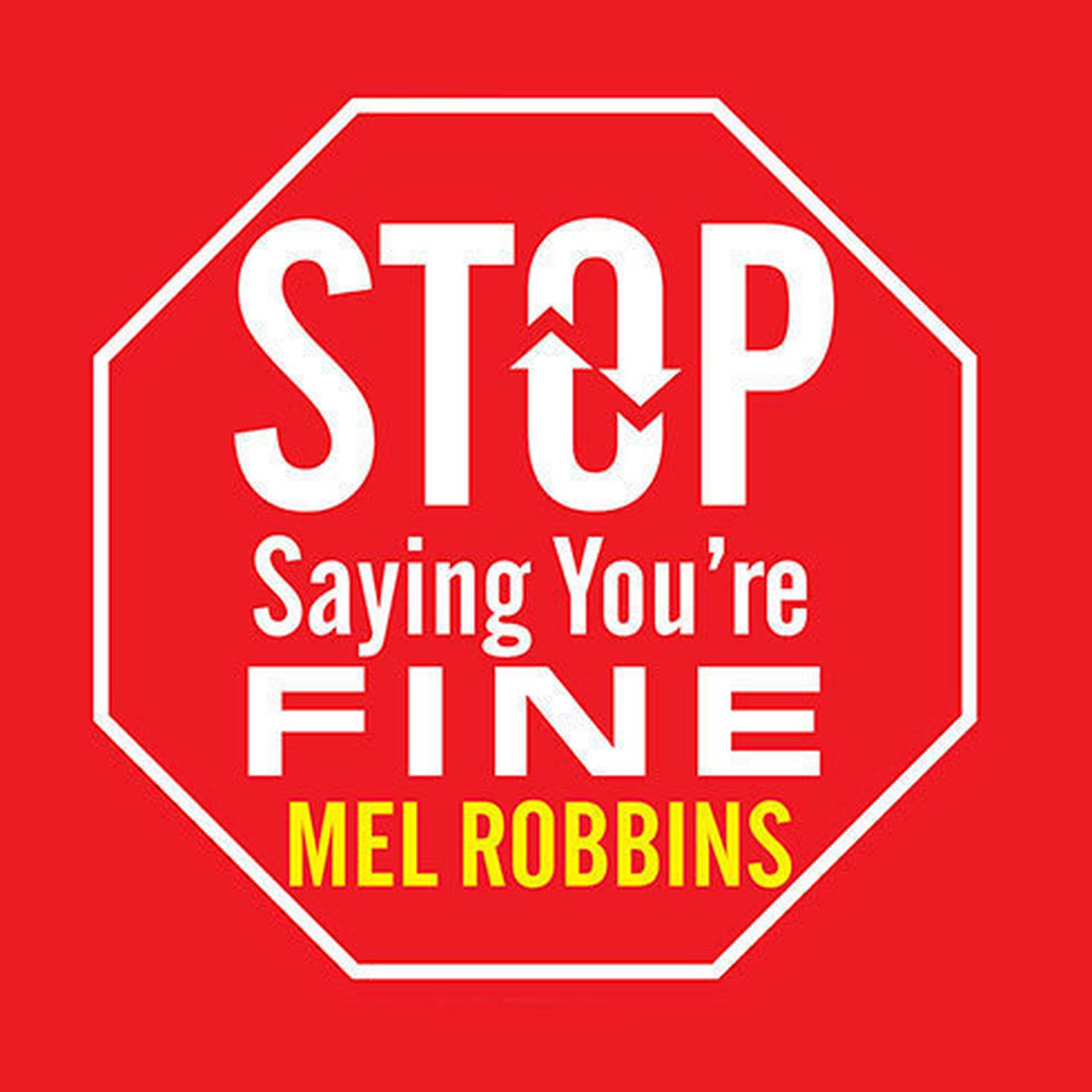Stop Saying Youre Fine: Discover a More Powerful You Audiobook, by Mel Robbins