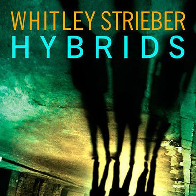 Hybrids Audiobook, by Whitley Strieber