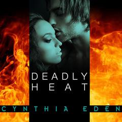 Deadly Heat Audiobook, by Cynthia Eden