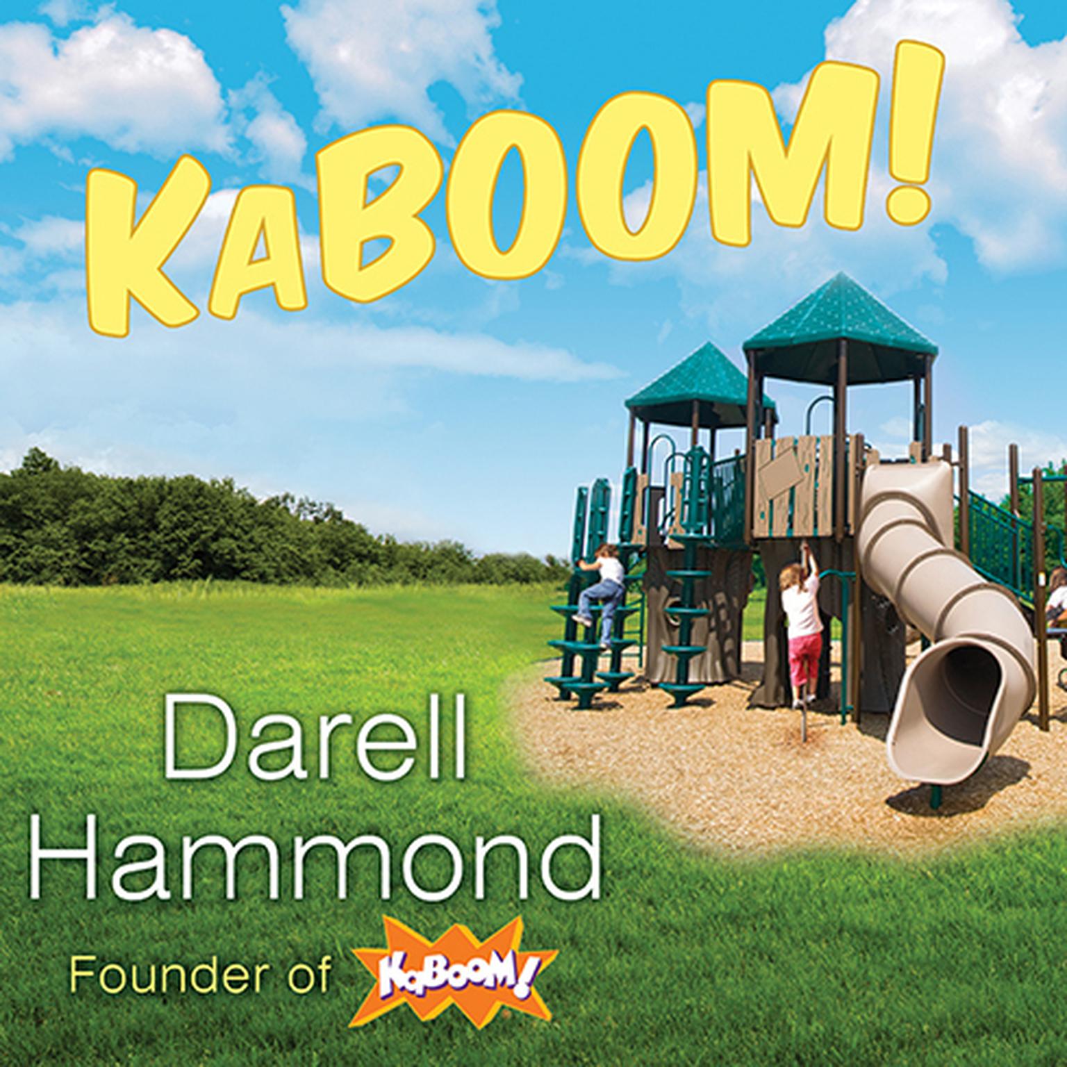 KaBOOM!: How One Man Built a Movement to Save Play Audiobook, by Darell Hammond