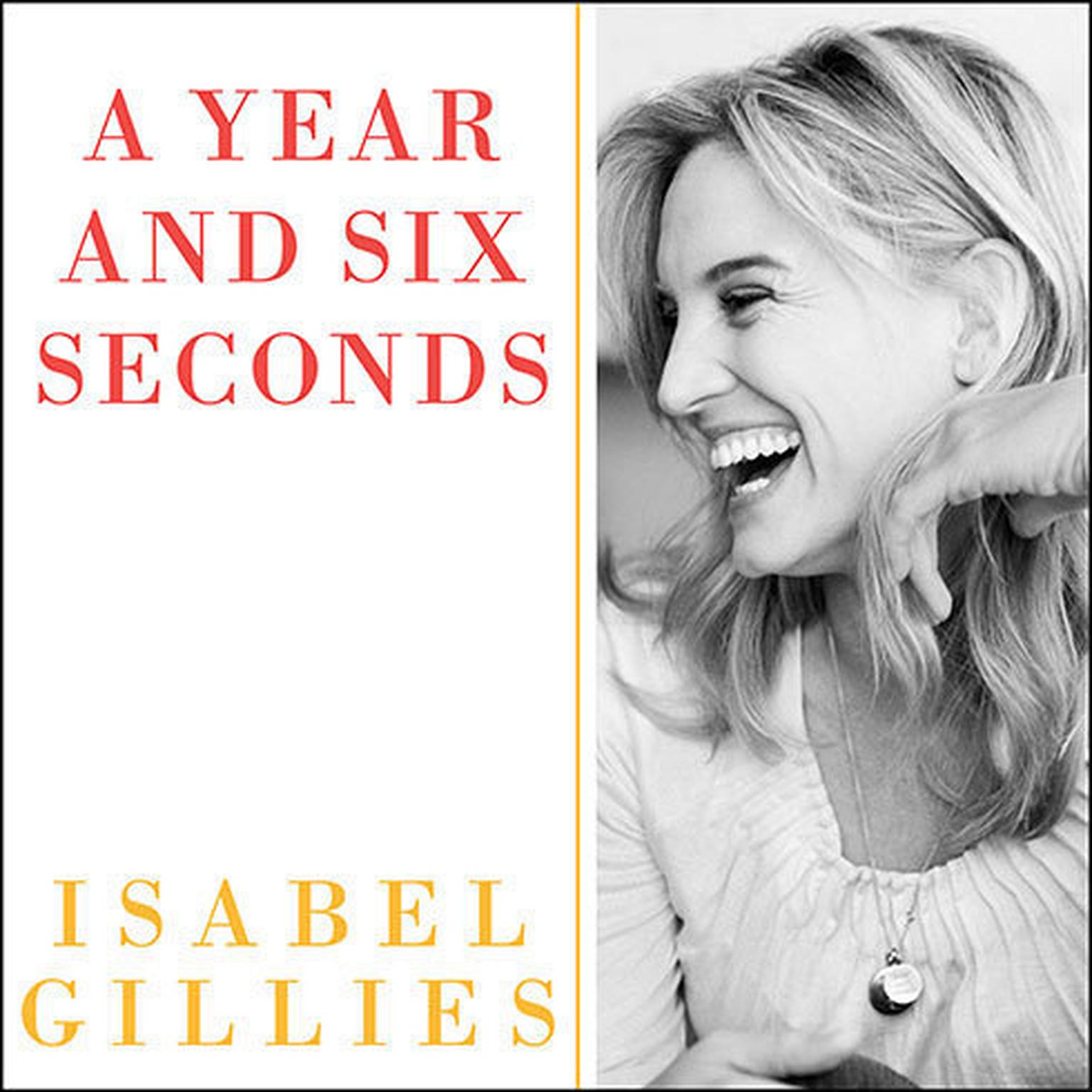A Year and Six Seconds: A Love Story Audiobook, by Isabel Gillies