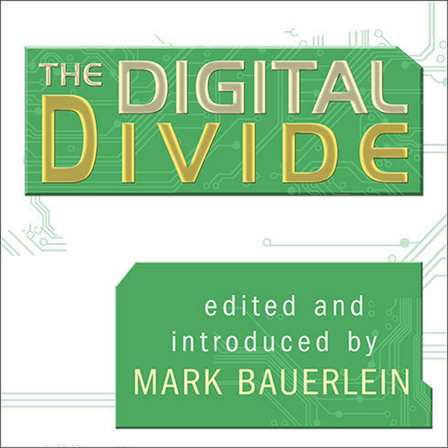 The Digital Divide: Writings For and Against Facebook, Youtube, Texting, and the Age of Social Networking Audiobook, by various authors