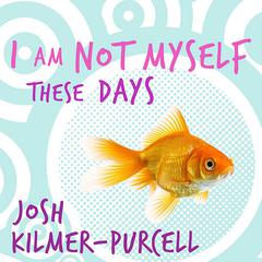 I Am Not Myself These Days: A Memoir Audiobook, by Josh Kilmer-Purcell