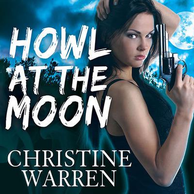Howl at the Moon Audiobook, by Christine Warren