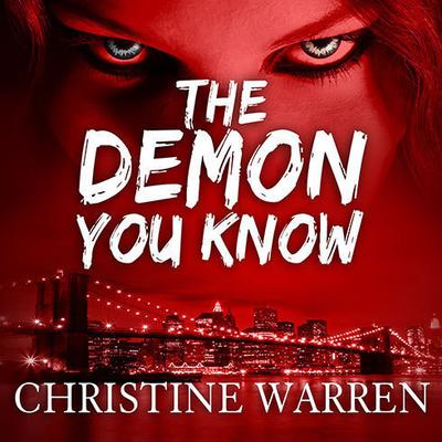 The Demon You Know Audiobook, by Christine Warren