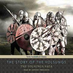 The Story of the Volsungs: The Volsunga Saga Audiobook, by Anonymous