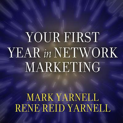 Your First Year in Network Marketing: Overcome Your Fears, Experience Success, and Achieve Your Dreams! Audiobook, by 