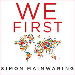 We First: How Brands and Consumers Use Social Media To Build a Better World Audiobook, by Simon Mainwaring