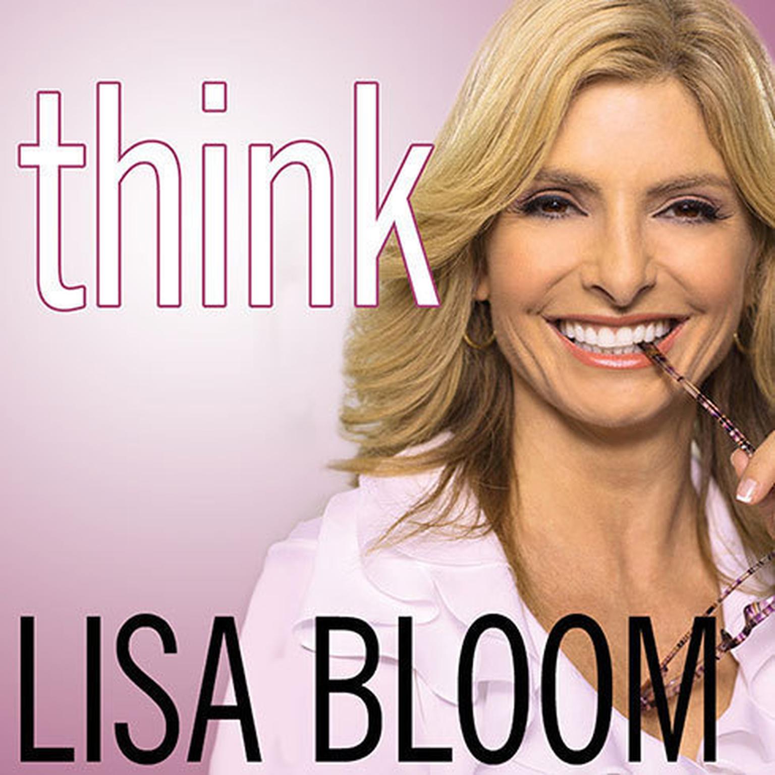 Think: Straight Talk for Women to Stay Smart in a Dumbed-Down World Audiobook, by Lisa Bloom