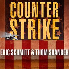 Counterstrike: The Untold Story of America's Secret Campaign Against Al Qaeda Audiobook, by Eric Schmitt