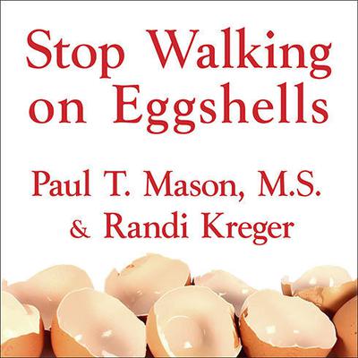 Stop Walking on Eggshells: Taking Your Life Back When Someone You Care about Has Borderline Personality Disorder Audiobook, by Paul T. Mason