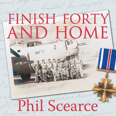 Finish Forty and Home: The Untold World War II Story of B-24s in the Pacific Audiobook, by Phil Scearce