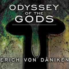 Odyssey of the Gods: The History of Extraterrestrial Contact in Ancient Greece Audiobook, by Erich von Däniken