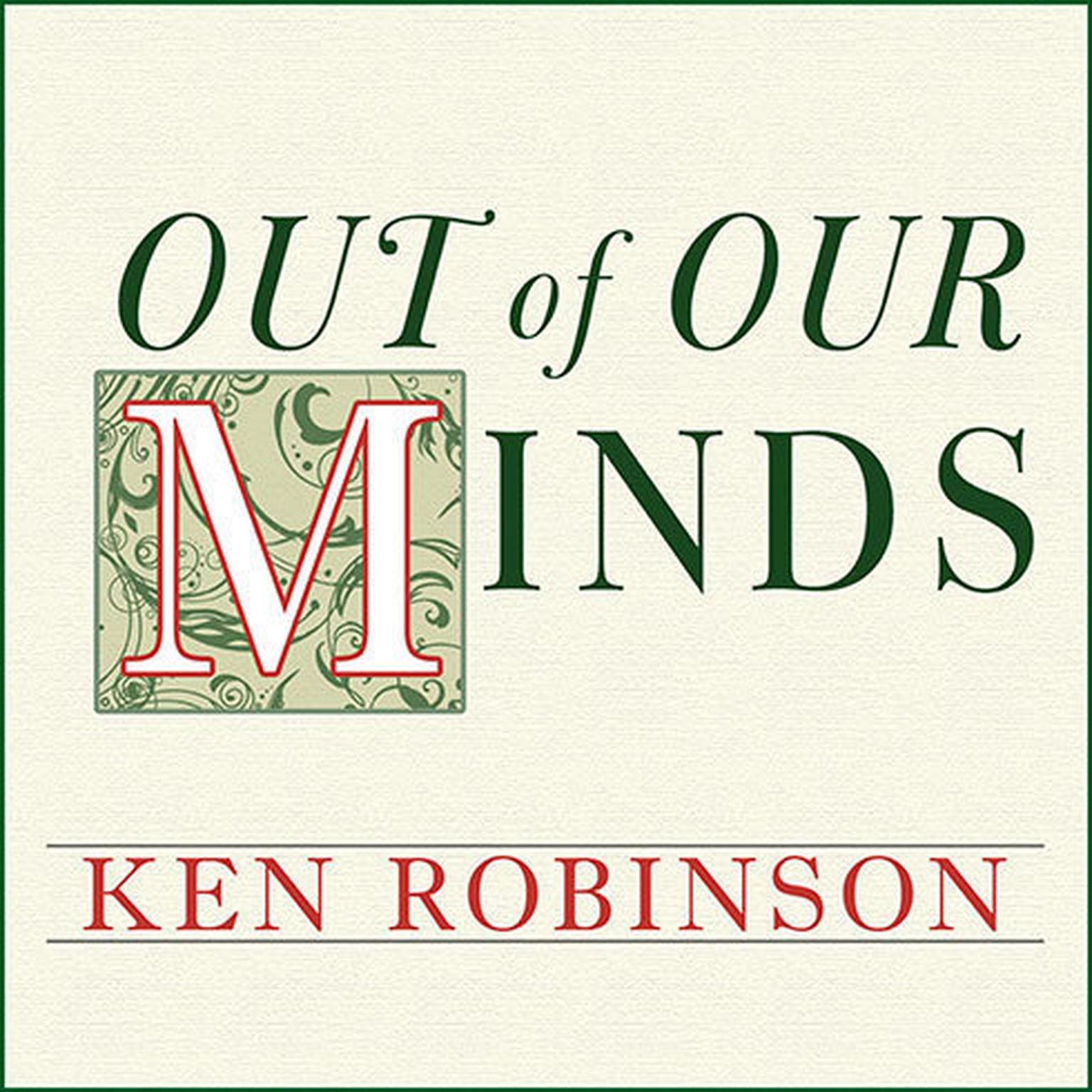 Out of Our Minds: Learning to Be Creative Audiobook, by Ken Robinson