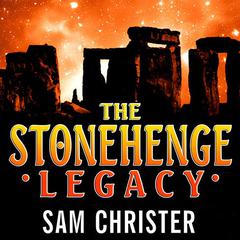 The Stonehenge Legacy Audiobook, by Sam Christer