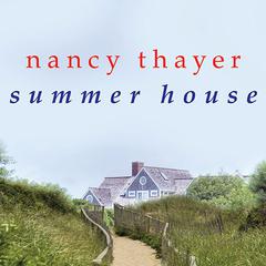 Summer House: A Novel Audiobook, by Nancy Thayer