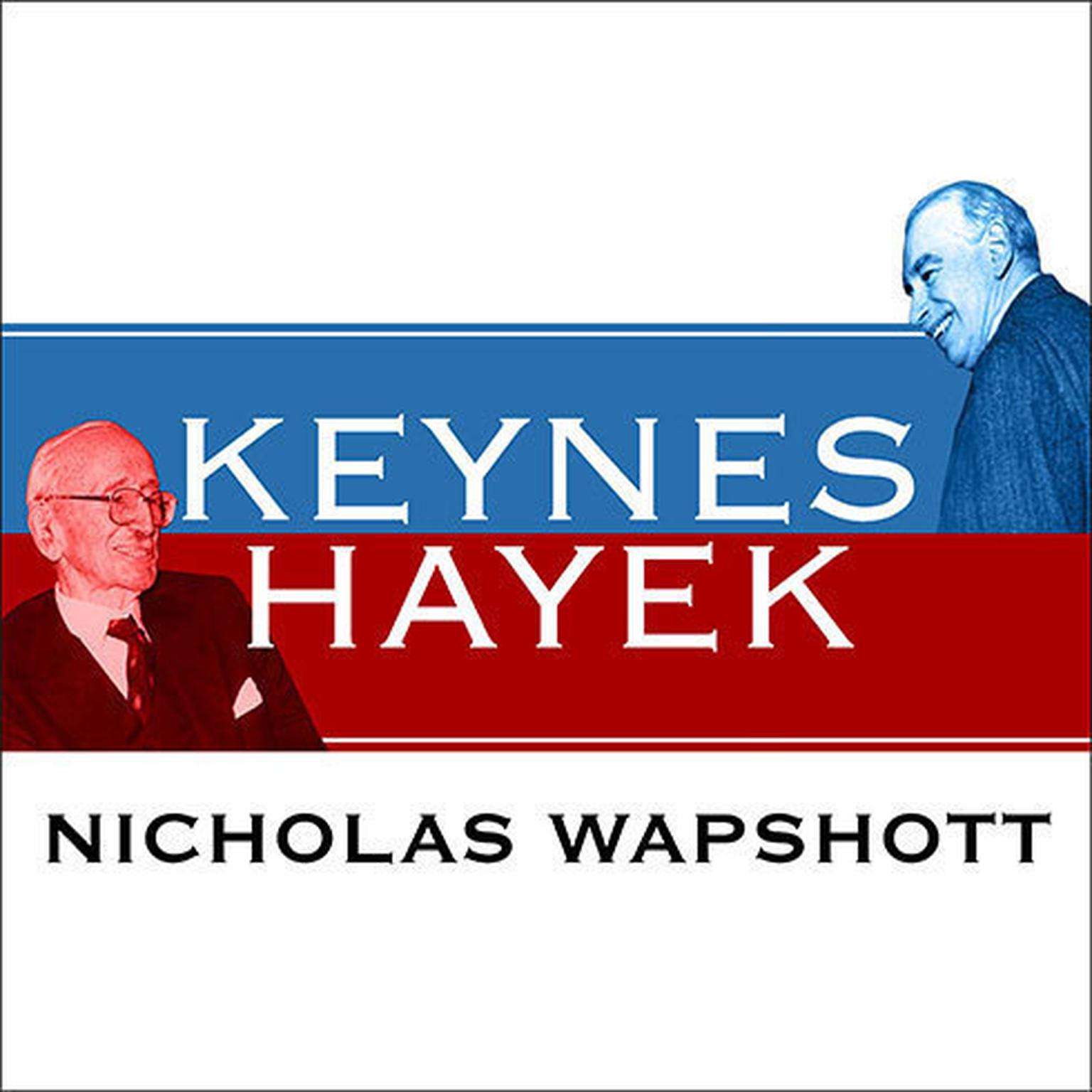 Keynes Hayek: The Clash That Defined Modern Economics Audiobook, by Nicholas Wapshott