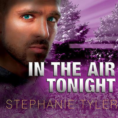 In the Air Tonight: A Shadow Force Novel Audiobook, by Stephanie Tyler