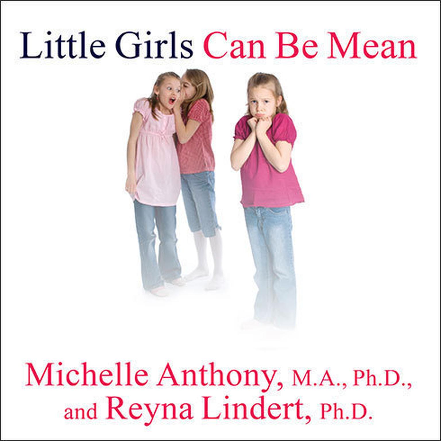 Little Girls Can Be Mean: Four Steps to Bully-Proof Girls in the Early Grades Audiobook, by Michelle Anthony