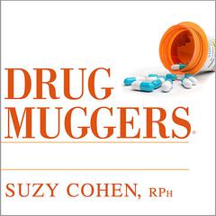 Drug Muggers: Which Medications Are Robbing Your Body of Essential Nutrients---and Natural Ways to Restore Them Audiobook, by Suzy Cohen