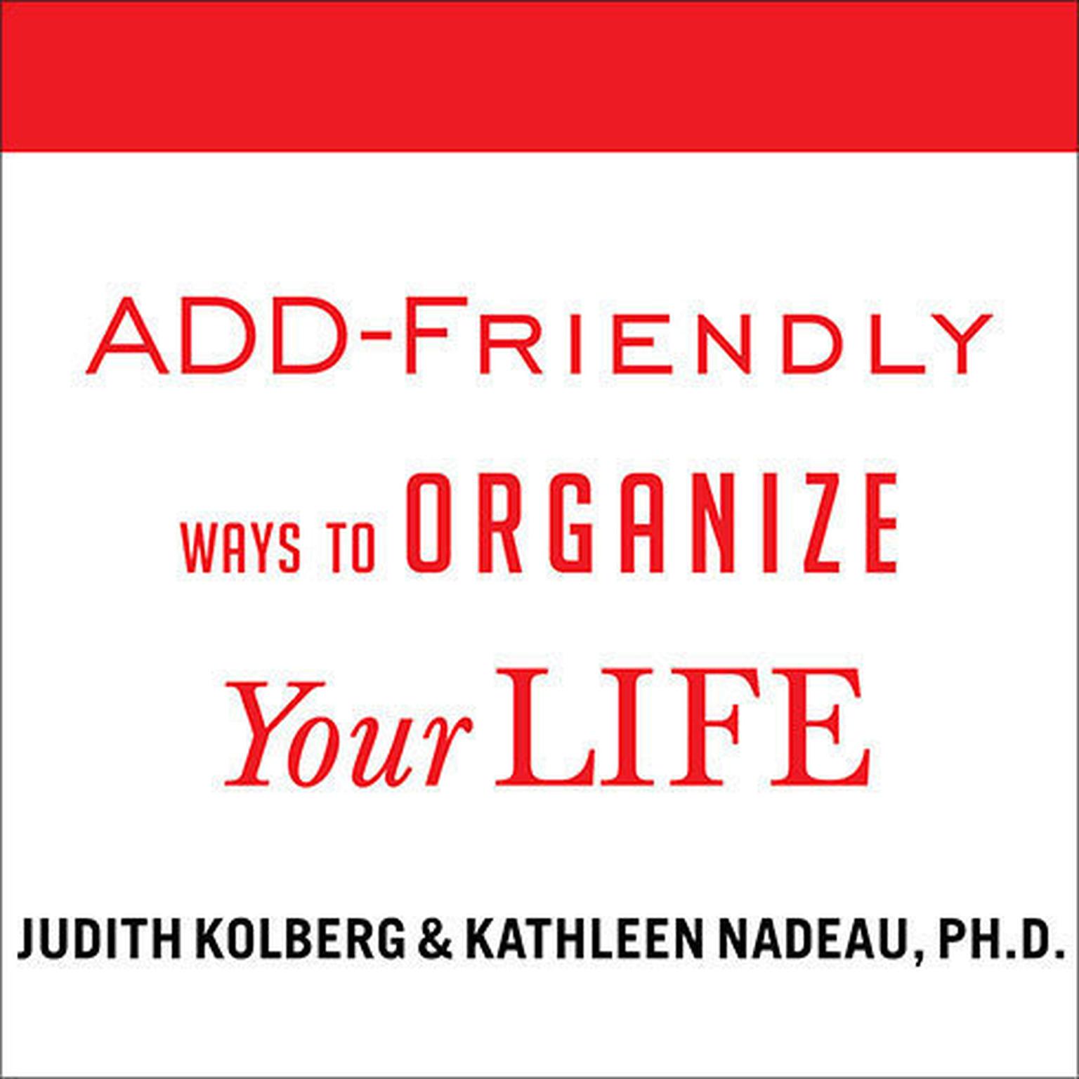 ADD-Friendly Ways to Organize Your Life Audiobook, by Judith Kolberg