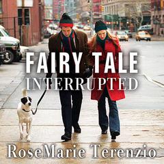 Fairy Tale Interrupted: A Memoir of Life, Love, and Loss Audiobook, by RoseMarie Terenzio
