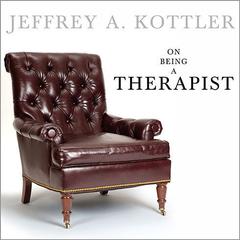 On Being A Therapist Audiobook, by Jeffrey A. Kottler