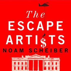 The Escape Artists: How Obama’s Team Fumbled the Recovery Audiobook, by Noam Scheiber